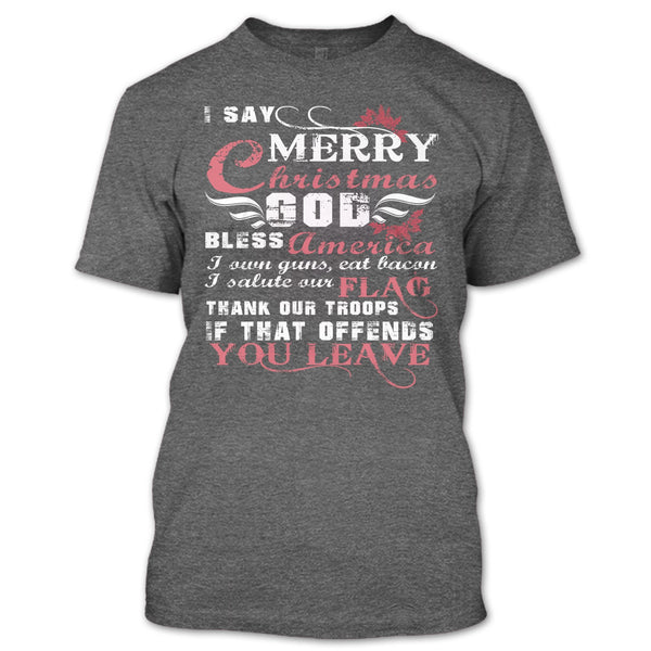 I Say Merry Christmas T Shirt, I Own Guns T Shirt