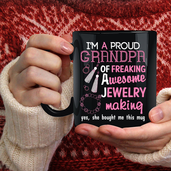 I'm A Proud Grandpa Of A Jewelry Making Coffee Mug, Cute Grandpa Coffee Cup