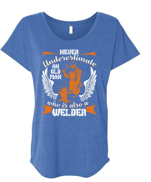 Old Man Who Is Also A Welder T Shirt, Being A Welder T Shirt, Cool Shirt (Ladies' Triblend Dolman Sleeve)