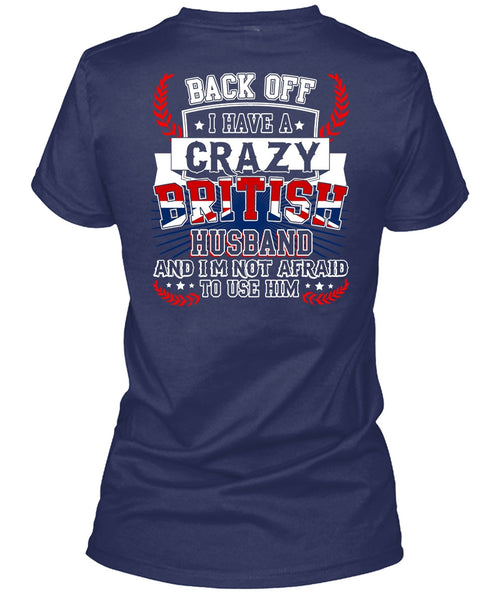 I Have A Crazy British Husband T Shirt, Being A Husband T Shirt