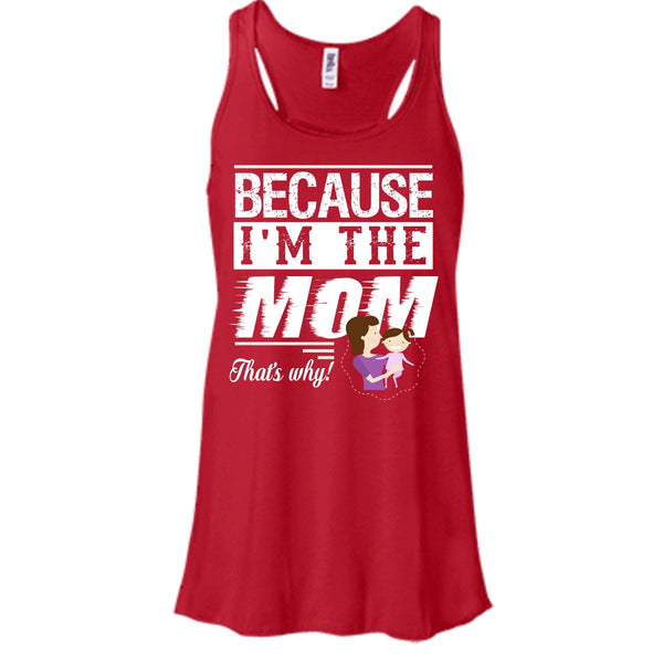 Because I'm The Mom That's Why Shirt, Mother's Day Shirt