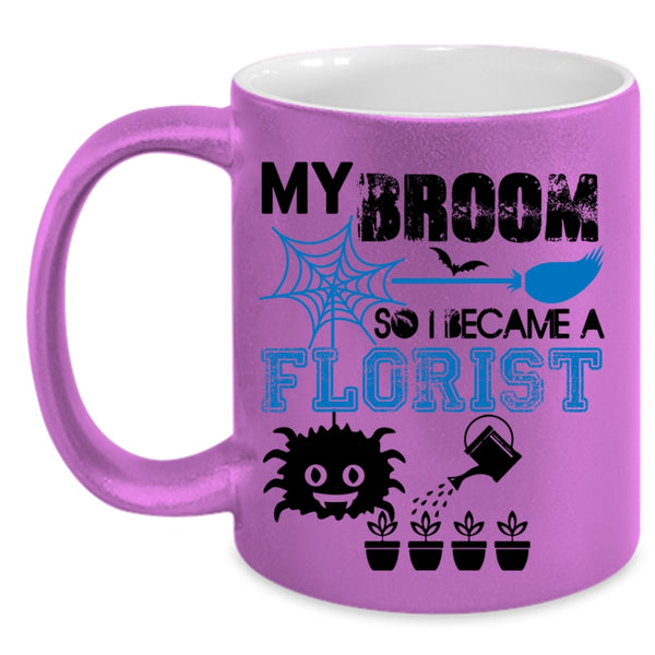 I Love Being A Florist Coffee Mug, I Became A Florist Accent Mug