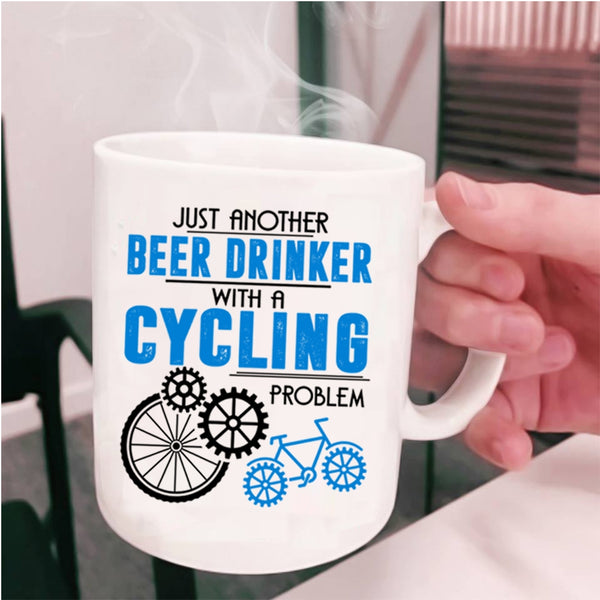 Cool Beer Drinker Coffee Mug, Beer Drinker With A Cycling Problem Cup