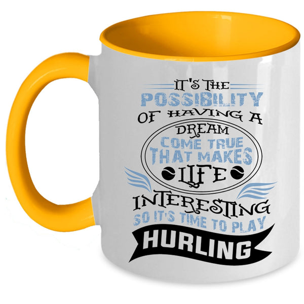Funny Coffee Mug, Life Interesting So It's Time To Play Hurling Accent Mug