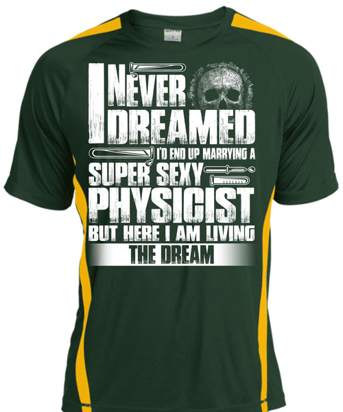 Marrying A Physicist T Shirt, I Never Dreamed T Shirt, Cool Shirt
