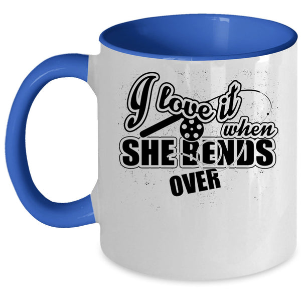 Funny Fishing Coffee Mug, I Love It When She Bends Over Accent Mug