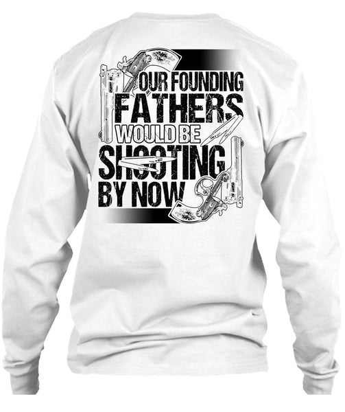 Our Founding Fathers Would Be Shooting T Shirt, I Love Hunting T Shirt