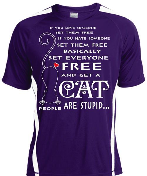 Basically Set Everyone Free And Get A Cat Are Stupid T Shirt, My Pets T Shirt