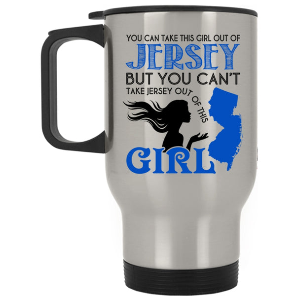 Cool Jersey Girls Travel Mug, You Can Take This Girl Out Of Jersey Mug