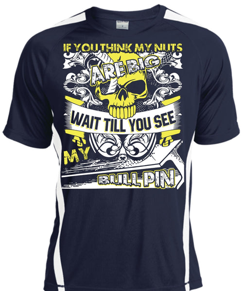 You Think My Nuts T Shirt, My Bull Pin T Shirt, Cool Shirt