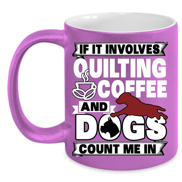 Quilting Coffee And Dogs Coffee Mug, Funny Dog Lover Coffee Cup