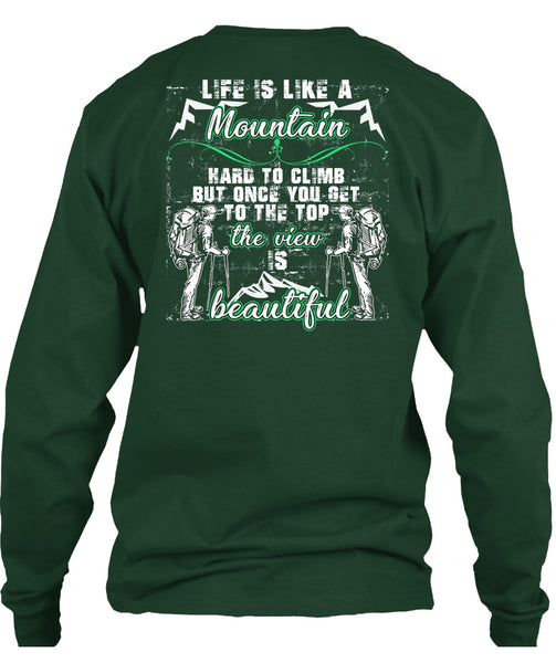 Life Is Like A Mountain T Shirt, The View Is Beautiful T Shirt