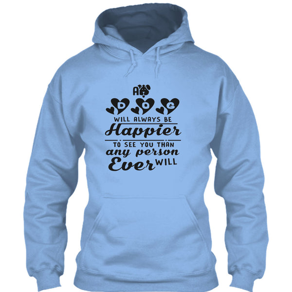 A Dog Will Always Be Happier To See You T Shirt, Coolest Dog Mom T Shirt
