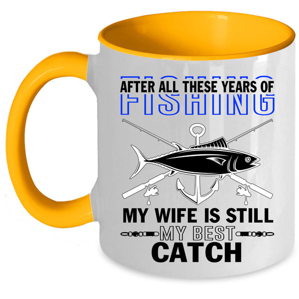 My Wife Is Still My Best Catch Coffee Mug, Funny Fishing Accent Mug