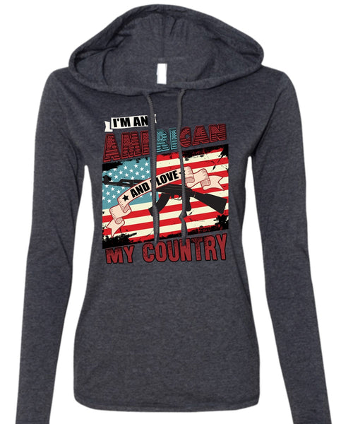 I'm An American T Shirt, I Love My Country T Shirt (Anvil Ladies Ringspun Hooded)