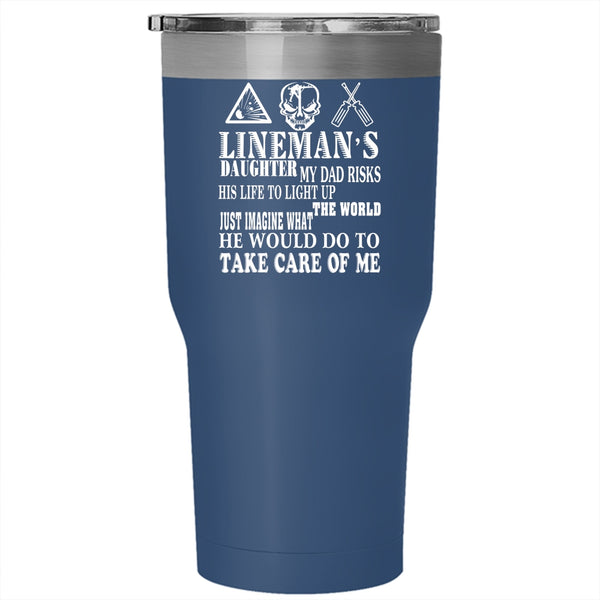 Lineman's Daughter Tumbler 30 oz Stainless Steel, My Dad Would Do To Take Care Of Me Travel Mug