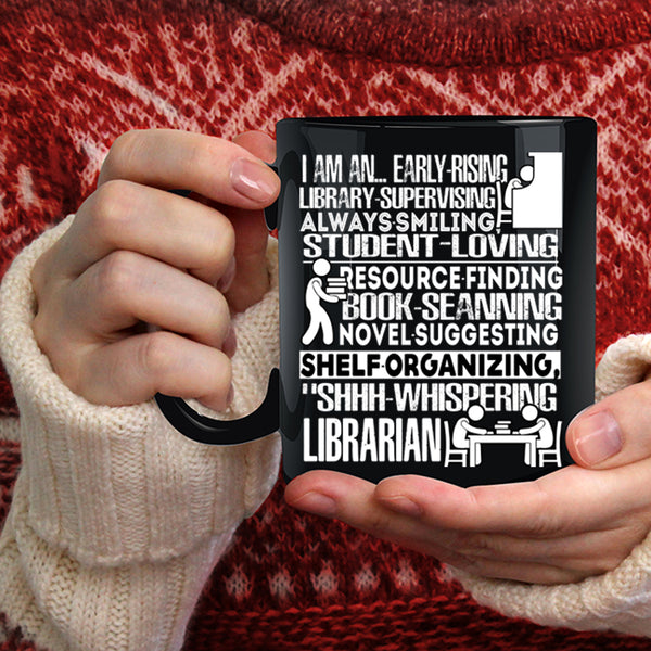 I Am An Early Rising Coffee Mug, I Am A Librarian Coffee Cup