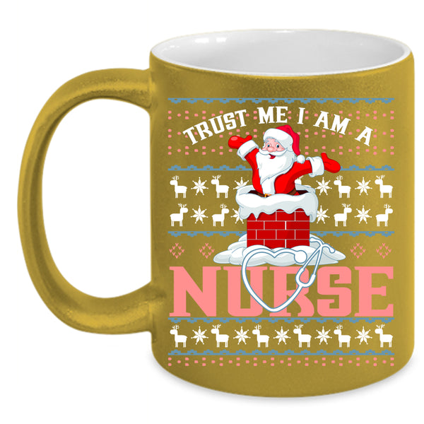 Trust Me I Am A Nurse Coffee Mug, Christmas For Nurses Coffee Cup