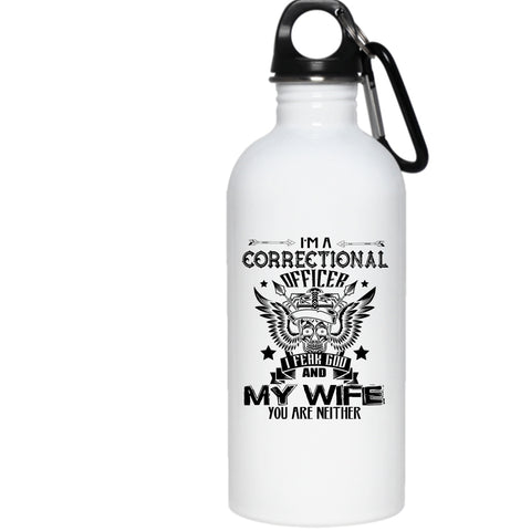 I'm A Correctional Officer 20 oz Stainless Steel Bottle,I Fear God And My Wife Outdoor Sports Water Bottle