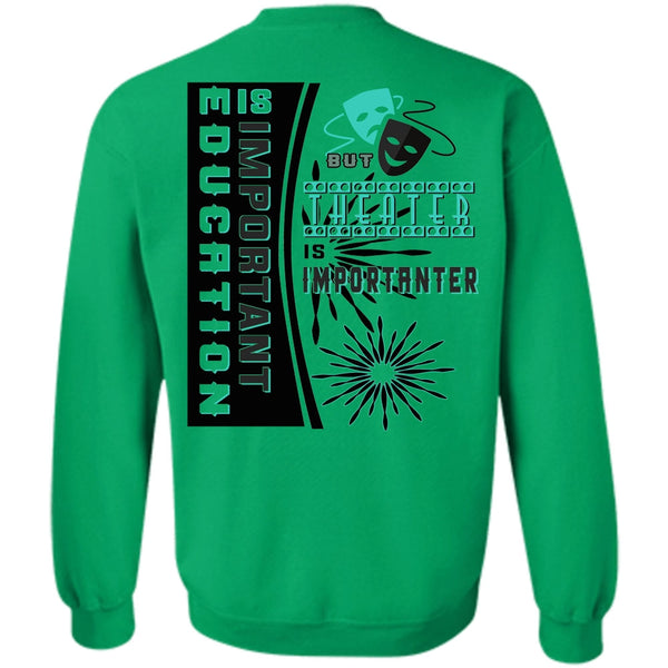 My Job T Shirt, Education Is Important But Theater Is Importanter Sweatshirt