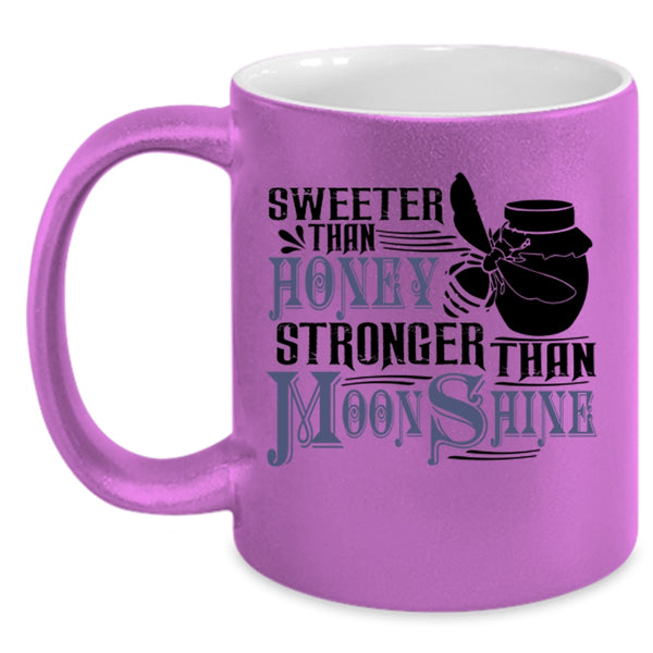 Stronger Than Moonshine Coffee Mug, Sweeter Than Honey Accent Mug
