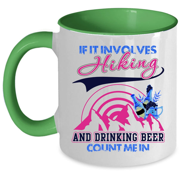 Funny Drinking Coffee Mug, If It Involves Hiking And Drinking Beer Accent Mug