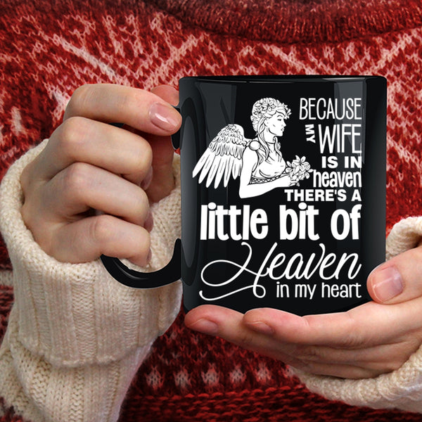 Because My Wife Is In Heaven Coffee Mug, There's A Little Bit Of Heaven In My Heart Coffee Cup