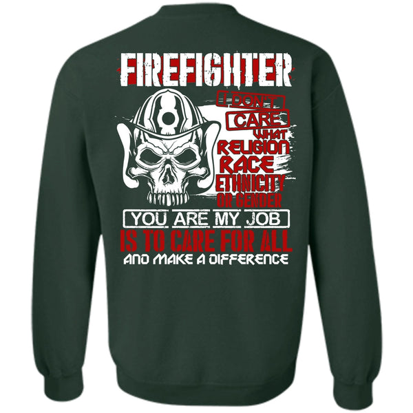 You Are My Job T Shirt, Being A Firefighter Sweatshirt
