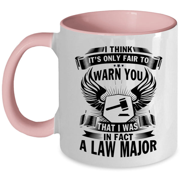 Cool Lawyer Coffee Mug, I Was In Fact A Law Major Accent Mug