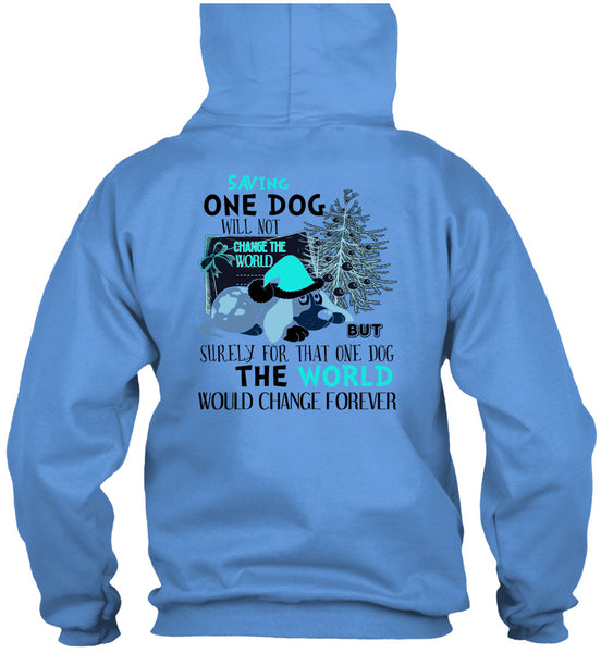 Saving One Dog Will Not Change The World T Shirt, I Love My Dog T Shirt