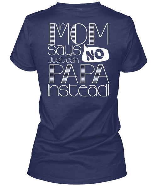 If Mom Says Just Ask Papa Instead T Shirt, Being A Mom T Shirt