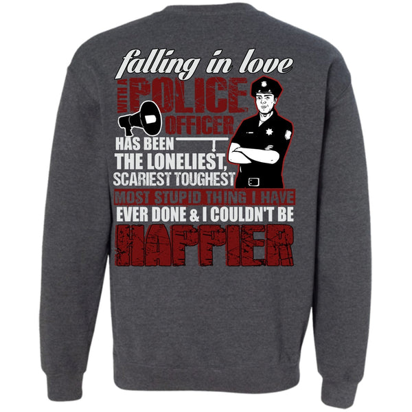 Happier T Shirt, I Love Police Sweatshirt