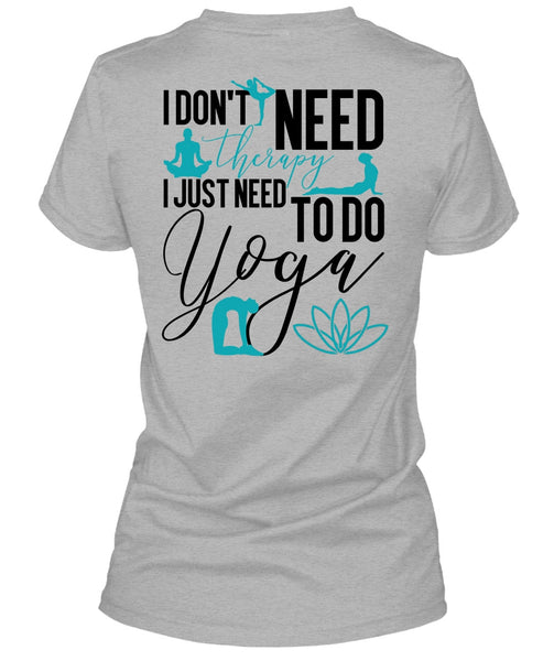 I Don't Need Therapy T Shirt, I Love Yoga T Shirt