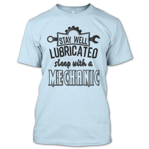 Stay Well Lubricated T Shirt, Coolest Mechanic T Shirt