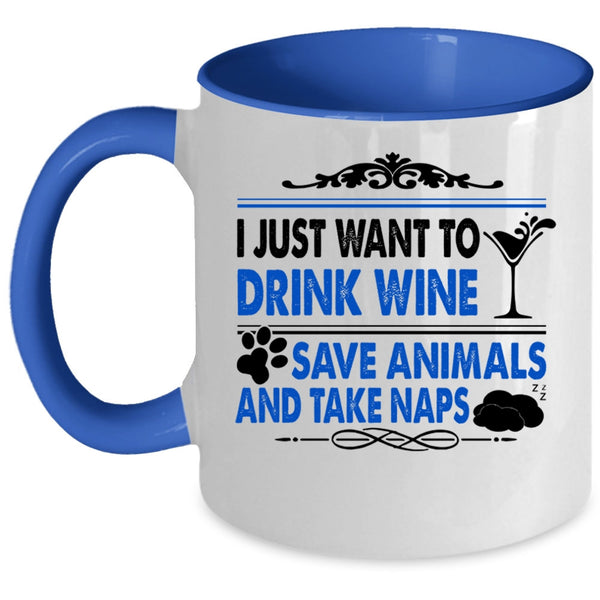 Funny Wine Drinker Coffee Mug, I Just Want To Drink Wine Save Animals Accent Mug