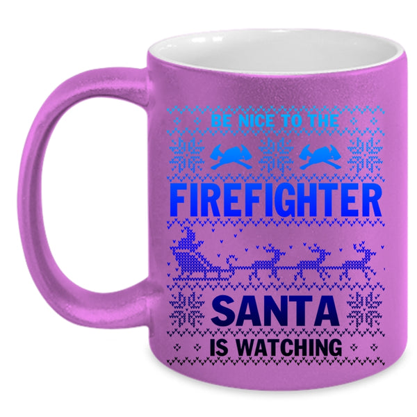Cute Coffee Mug, Be Nice To The Firefighter Santa Is Watching Accent Mug