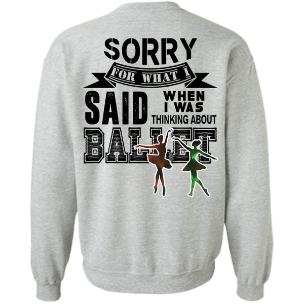 Being A Dancer T Shirt, I Was Thinking About Ballet Sweatshirt