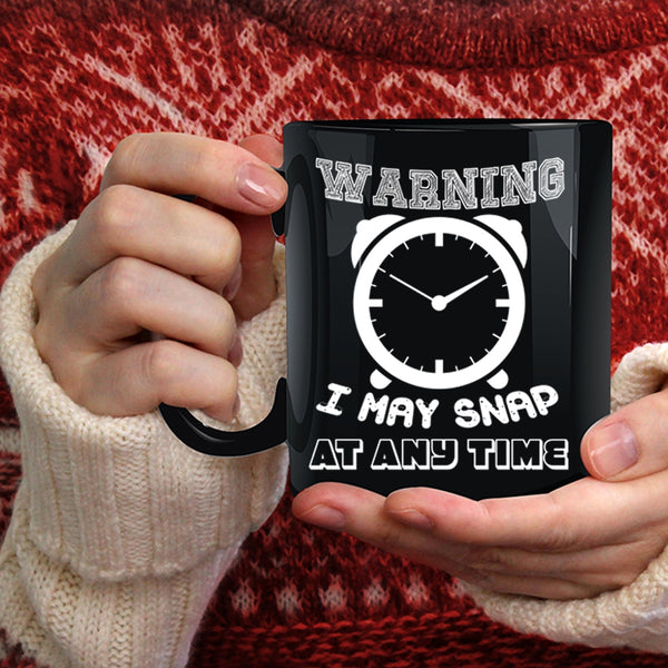 I May Snap At Any Time Coffee Mug, Funny Photoghrapher Coffee Cup