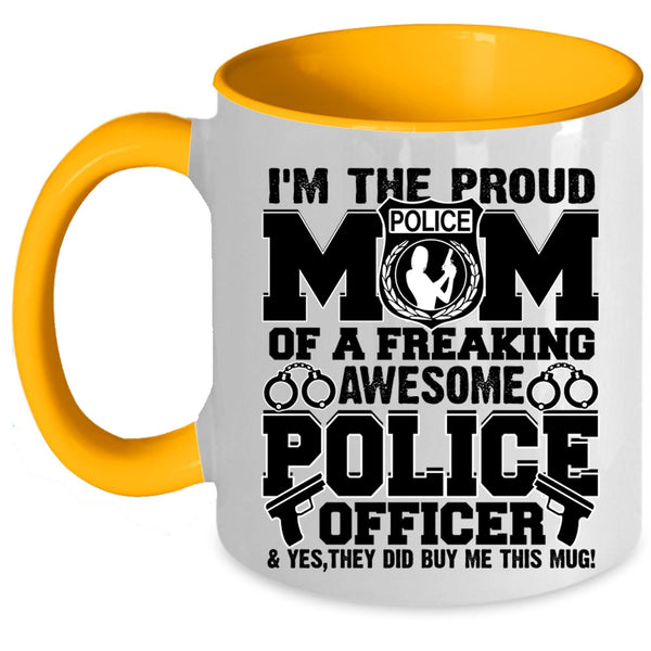 Awesome Police Officer Coffee Mug, I'm The Proud Mom Of A Police Officer Accent Mug