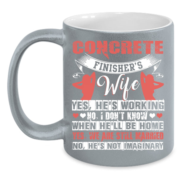 Concrete Finisher's Wife Coffee Mug, I Love My Wife Coffee Cup