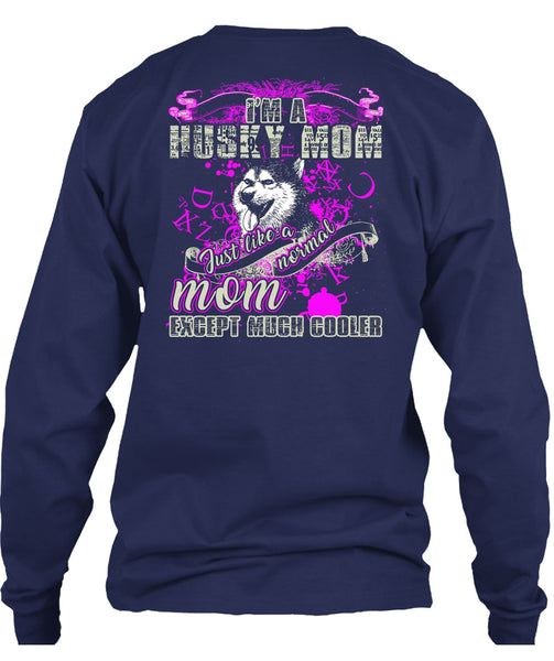 I'm A Husky Mom T Shirt, Just Like A Normal Mom T Shirt