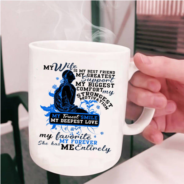 She has My Entirely Coffee Mug, My Wife Is My Best Friend Cup