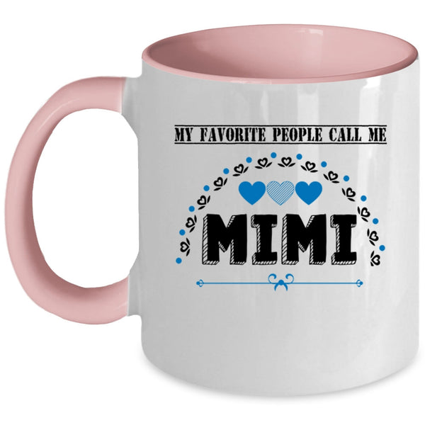 Call Me Mimi Coffee Mug, My Favorite People Call Me Mimi Accent Mug