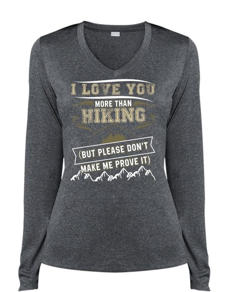 I Love You More Than Hiking T Shirt, Being A Hiker T Shirt, Cool Shirt (Ladies LS Heather V-Neck)