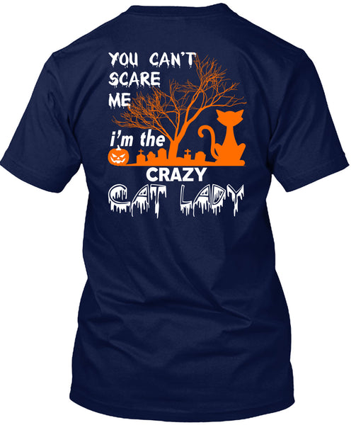 You Can't Scare Me T Shirt, I'm The Crazy Cat Lady T Shirt
