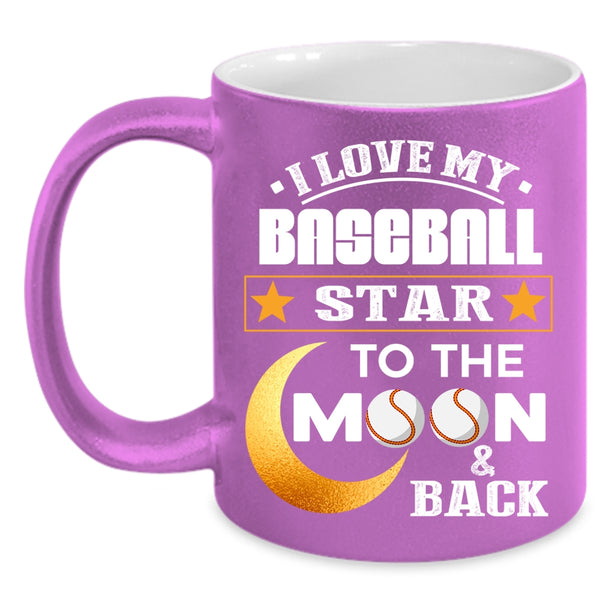 I Love My Baseball Star Coffee Mug, To The Moon And Back Coffee Cup