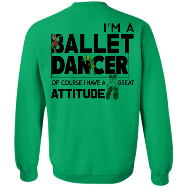 Being A Dancer T Shirt, I'm A Ballet Dancer Of Course Sweatshirt