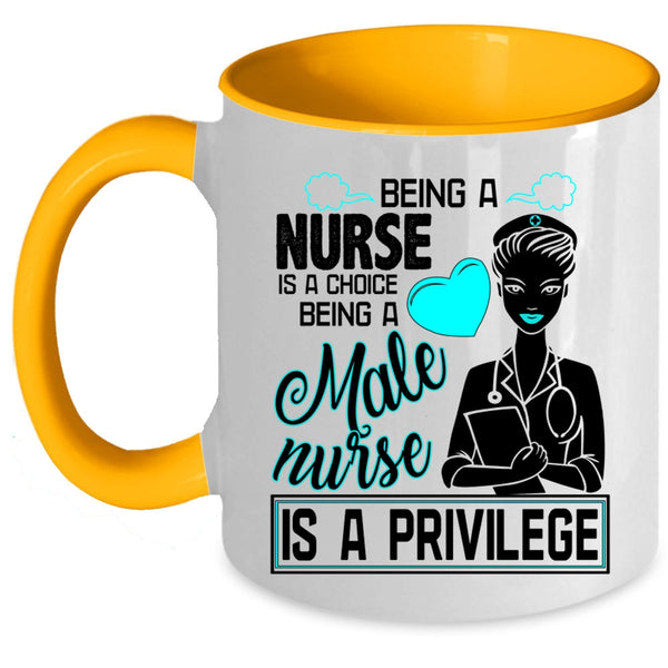 Being A Male Nurse Is A Privilege Coffee Mug, Being A Nurse Accent Mug
