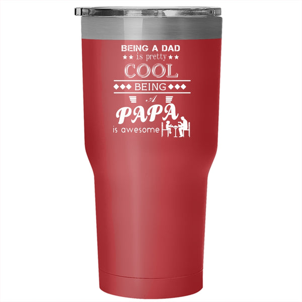 Being A Dad Is Pretty Cool Tumbler 30 oz Stainless Steel, Being A Papa Is Awesome Travel Mug