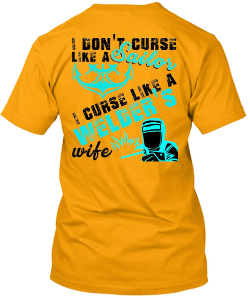 I Don't Like Curse Like A Sailor T Shirt, I Love Welding T Shirt